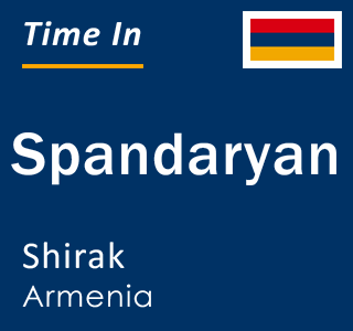 Current local time in Spandaryan, Shirak, Armenia