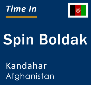 Current local time in Spin Boldak, Kandahar, Afghanistan