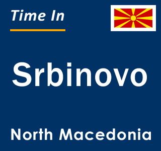 Current local time in Srbinovo, North Macedonia