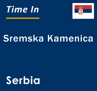 Current local time in Sremska Kamenica, Serbia