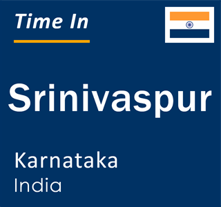 Current local time in Srinivaspur, Karnataka, India