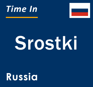 Current local time in Srostki, Russia