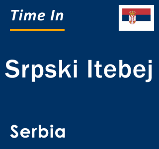 Current local time in Srpski Itebej, Serbia