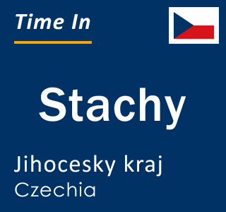 Current local time in Stachy, Jihocesky kraj, Czechia