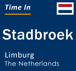 Current local time in Stadbroek, Limburg, The Netherlands