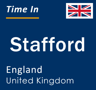 Current local time in Stafford, England, United Kingdom