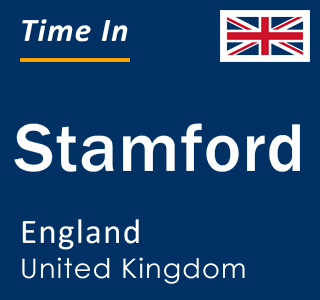 Current local time in Stamford, England, United Kingdom