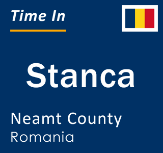 Current local time in Stanca, Neamt County, Romania