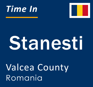 Current local time in Stanesti, Valcea County, Romania