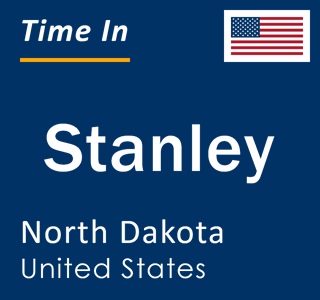 Current local time in Stanley, North Dakota, United States