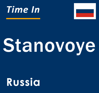 Current local time in Stanovoye, Russia