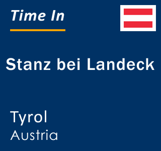 Current local time in Stanz bei Landeck, Tyrol, Austria