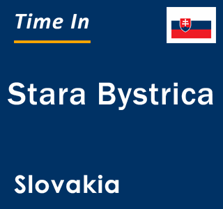 Current local time in Stara Bystrica, Slovakia