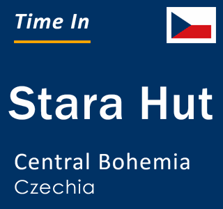 Current local time in Stara Hut, Central Bohemia, Czechia