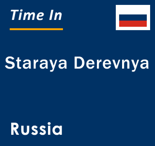 Current local time in Staraya Derevnya, Russia