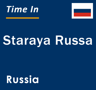 Current local time in Staraya Russa, Russia