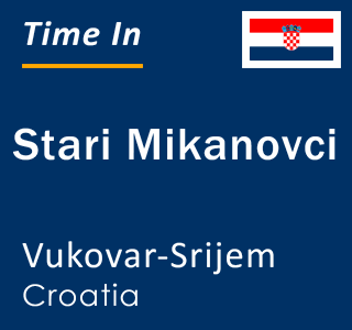 Current local time in Stari Mikanovci, Vukovar-Srijem, Croatia