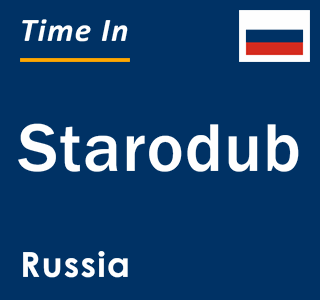 Current local time in Starodub, Russia