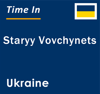 Current local time in Staryy Vovchynets, Ukraine