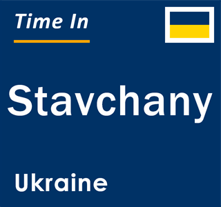 Current local time in Stavchany, Ukraine