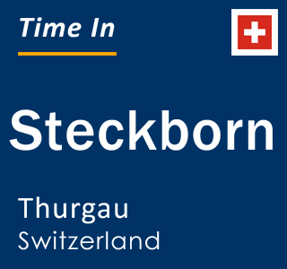 Current local time in Steckborn, Thurgau, Switzerland