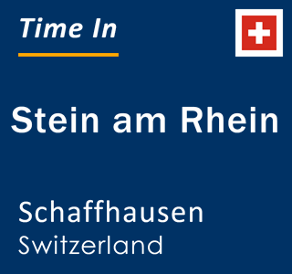 Current local time in Stein am Rhein, Schaffhausen, Switzerland