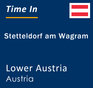 Current local time in Stetteldorf am Wagram, Lower Austria, Austria