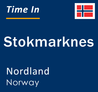 Current local time in Stokmarknes, Nordland, Norway