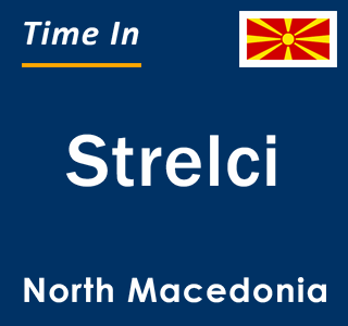 Current local time in Strelci, North Macedonia