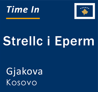 Current local time in Strellc i Eperm, Gjakova, Kosovo