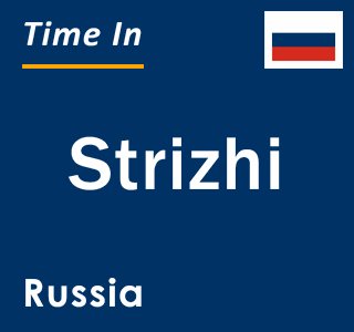 Current local time in Strizhi, Russia