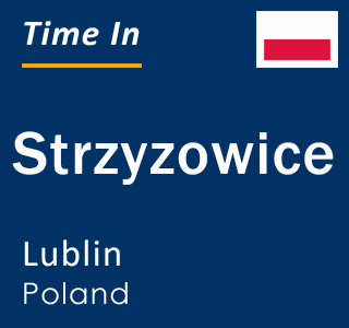 Current local time in Strzyzowice, Lublin, Poland