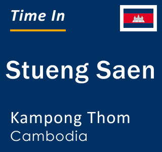 Current local time in Stueng Saen, Kampong Thom, Cambodia