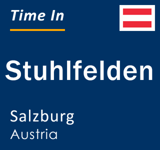 Current local time in Stuhlfelden, Salzburg, Austria