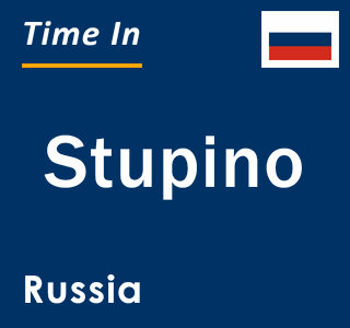 Current local time in Stupino, Russia