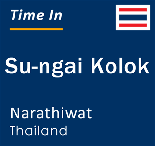 Current local time in Su-ngai Kolok, Narathiwat, Thailand