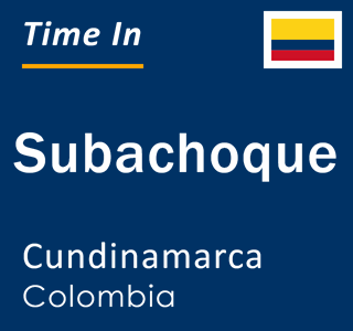 Current local time in Subachoque, Cundinamarca, Colombia