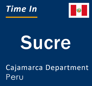 Current local time in Sucre, Cajamarca Department, Peru