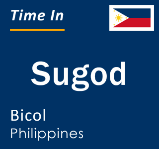 Current local time in Sugod, Bicol, Philippines