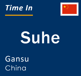 Current local time in Suhe, Gansu, China