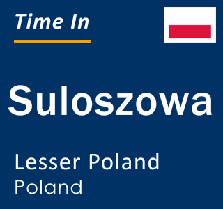 Current local time in Suloszowa, Lesser Poland, Poland