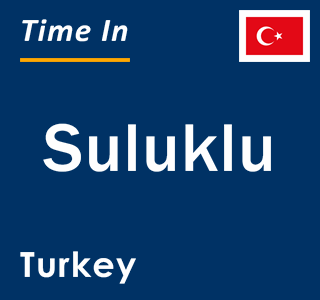 Current local time in Suluklu, Turkey