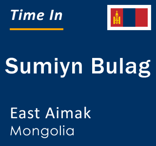 Current local time in Sumiyn Bulag, East Aimak, Mongolia