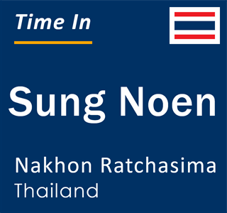 Current local time in Sung Noen, Nakhon Ratchasima, Thailand