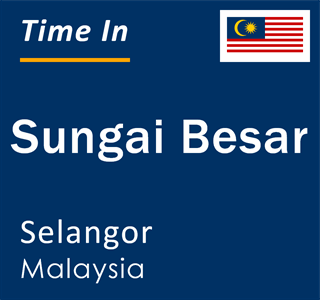 Current local time in Sungai Besar, Selangor, Malaysia