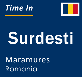 Current local time in Surdesti, Maramures, Romania