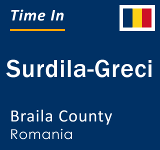 Current local time in Surdila-Greci, Braila County, Romania