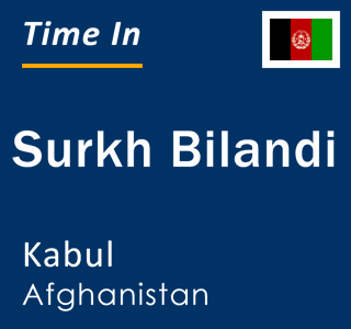 Current local time in Surkh Bilandi, Kabul, Afghanistan