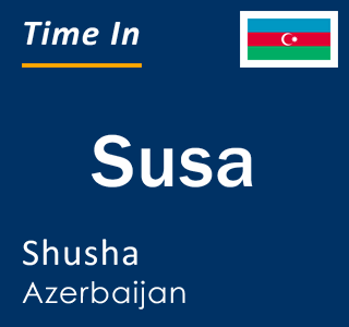 Current local time in Susa, Shusha, Azerbaijan