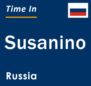 Current local time in Susanino, Russia